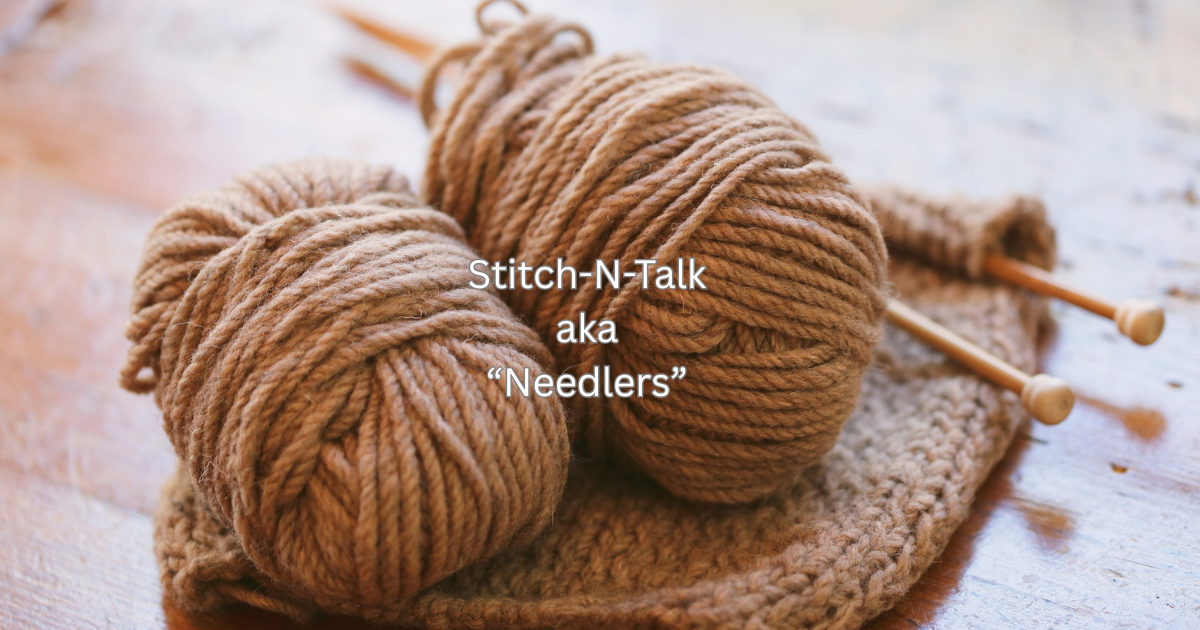 Flyer for knitting group called Stitch n Talk also known as needlers. Images of balls of yarn sitting on a scarf with knitting needles in it.